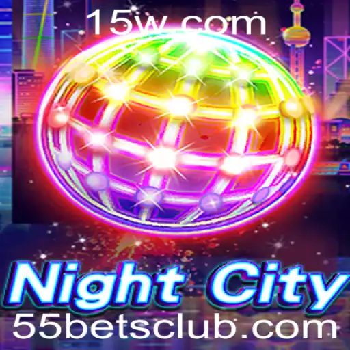 NightCity: Descubra o Mundo Vibrante do Jogo que Revoluciona Apostas com 55 Bet